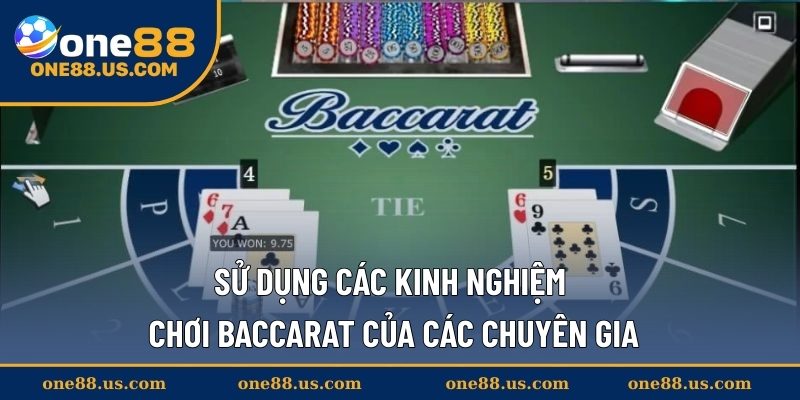 Sử dụng các kinh nghiệm chơi Baccarat của các chuyên gia