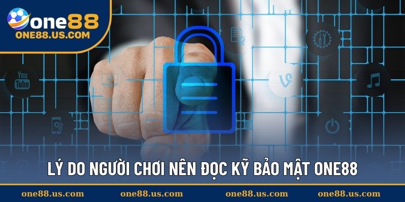 Lý do người chơi nên đọc kỹ bảo mật ONE88