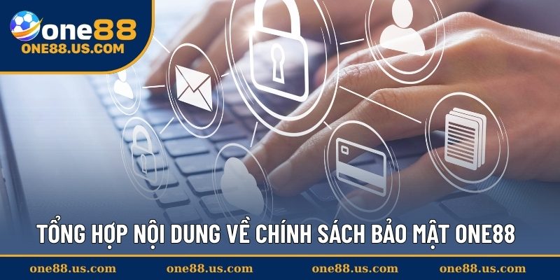 Tổng hợp nội dung về chính sách bảo mật ONE88
