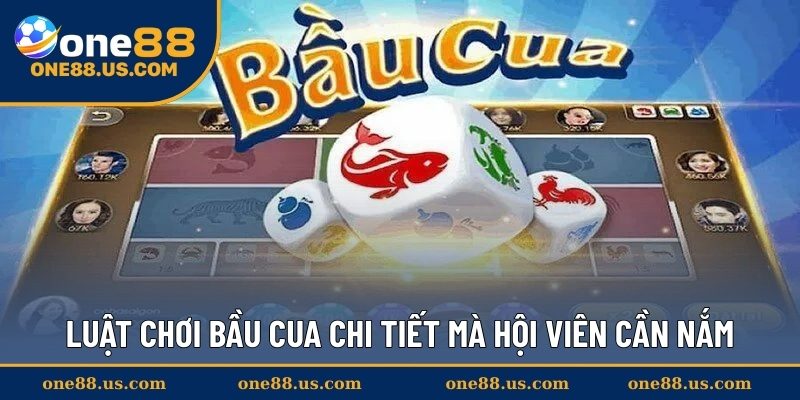Luật chơi Bầu Cua chi tiết mà hội viên cần nắm