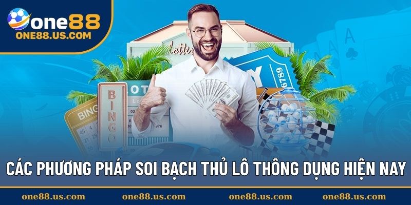 Các phương pháp soi bạch thủ lô thông dụng hiện nay