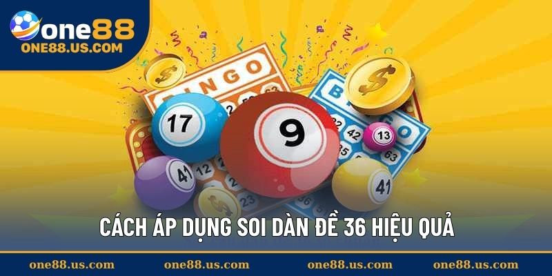 Cách áp dụng soi dàn đề 36 hiệu quả