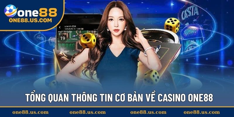 Tổng quan thông tin cơ bản về Casino ONE88
