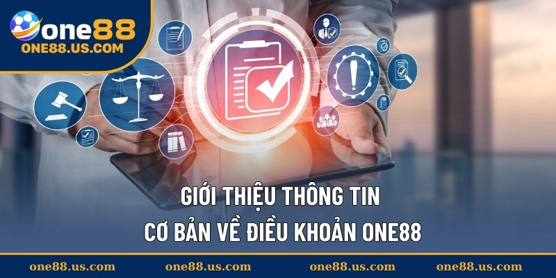 Giới thiệu thông tin cơ bản về điều khoản ONE88
