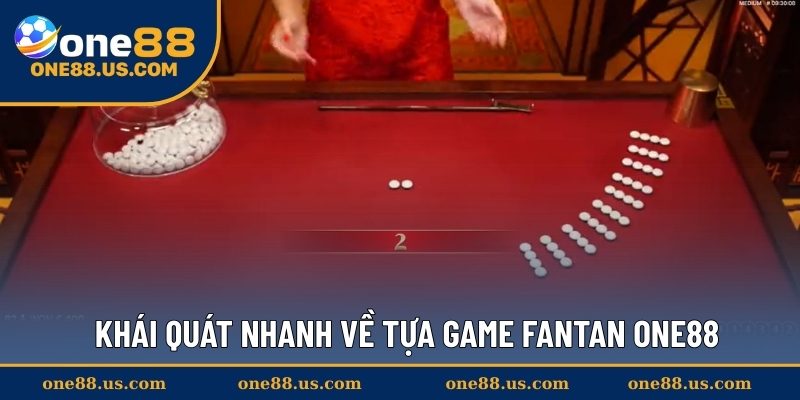 Khái quát nhanh về tựa game Fantan ONE88