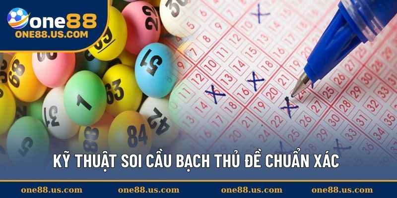 Kỹ thuật soi cầu bạch thủ đề chuẩn xác