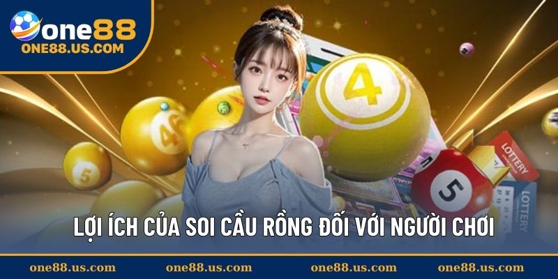 Lợi ích của soi cầu rồng đối với người chơi