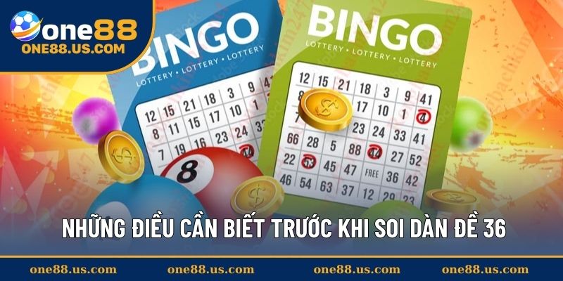 Những điều cần biết trước khi soi dàn đề 36