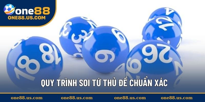 Quy trình soi tứ thủ đề chuẩn xác