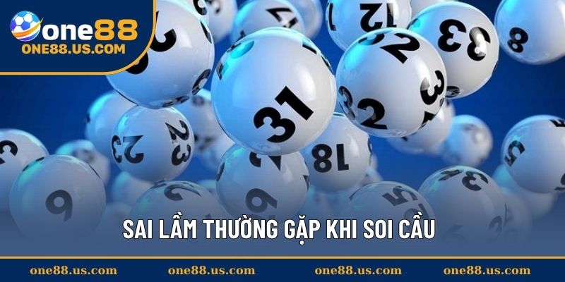 Sai lầm thường gặp khi soi cầu