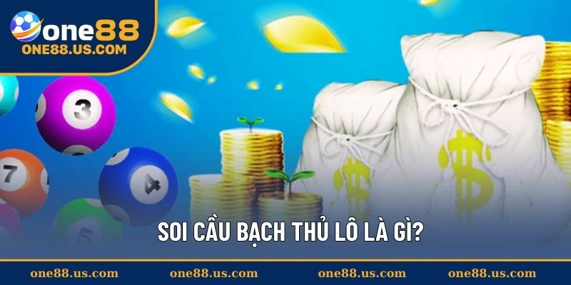 Soi cầu bạch thủ lô là gì?