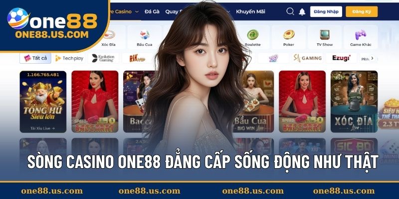 Sòng casino ONE88 đẳng cấp sống động như thật