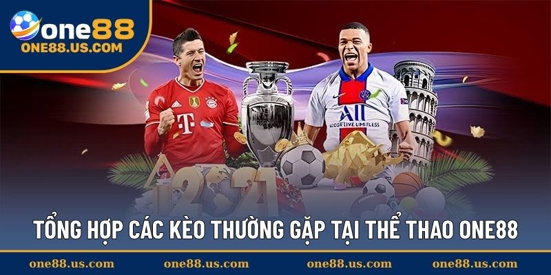 Tổng hợp các kèo thường gặp tại thể thao ONE88