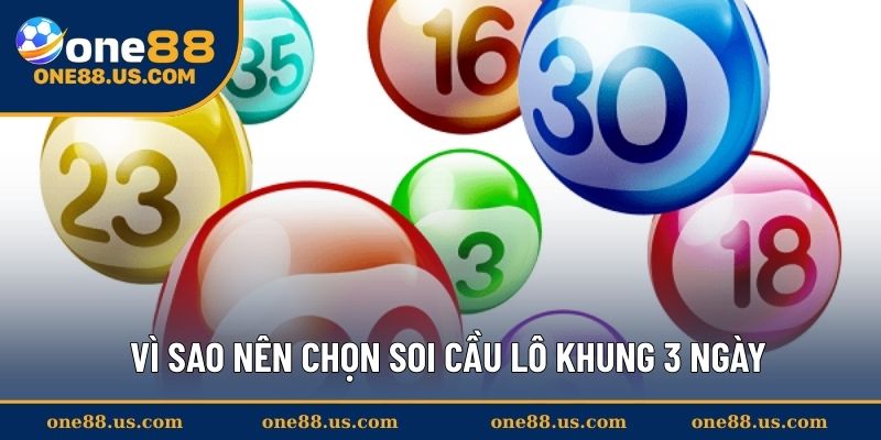 Vì sao nên chọn soi cầu lô khung 3 ngày