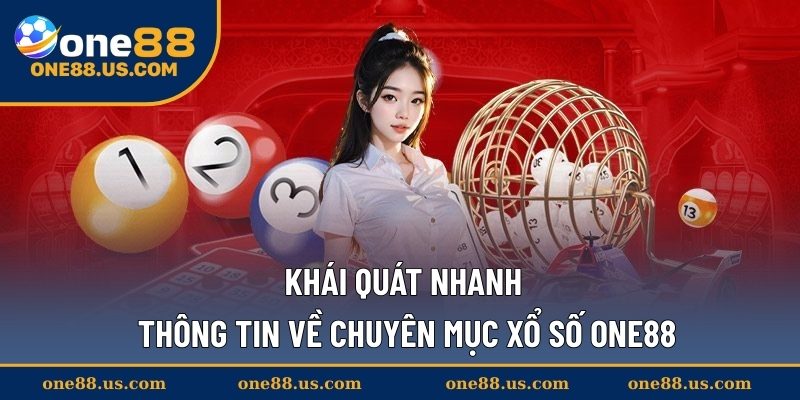 Khái quát nhanh thông tin về chuyên mục xổ số ONE88
