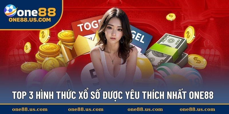Top 3 hình thức xổ số được yêu thích nhất ONE88